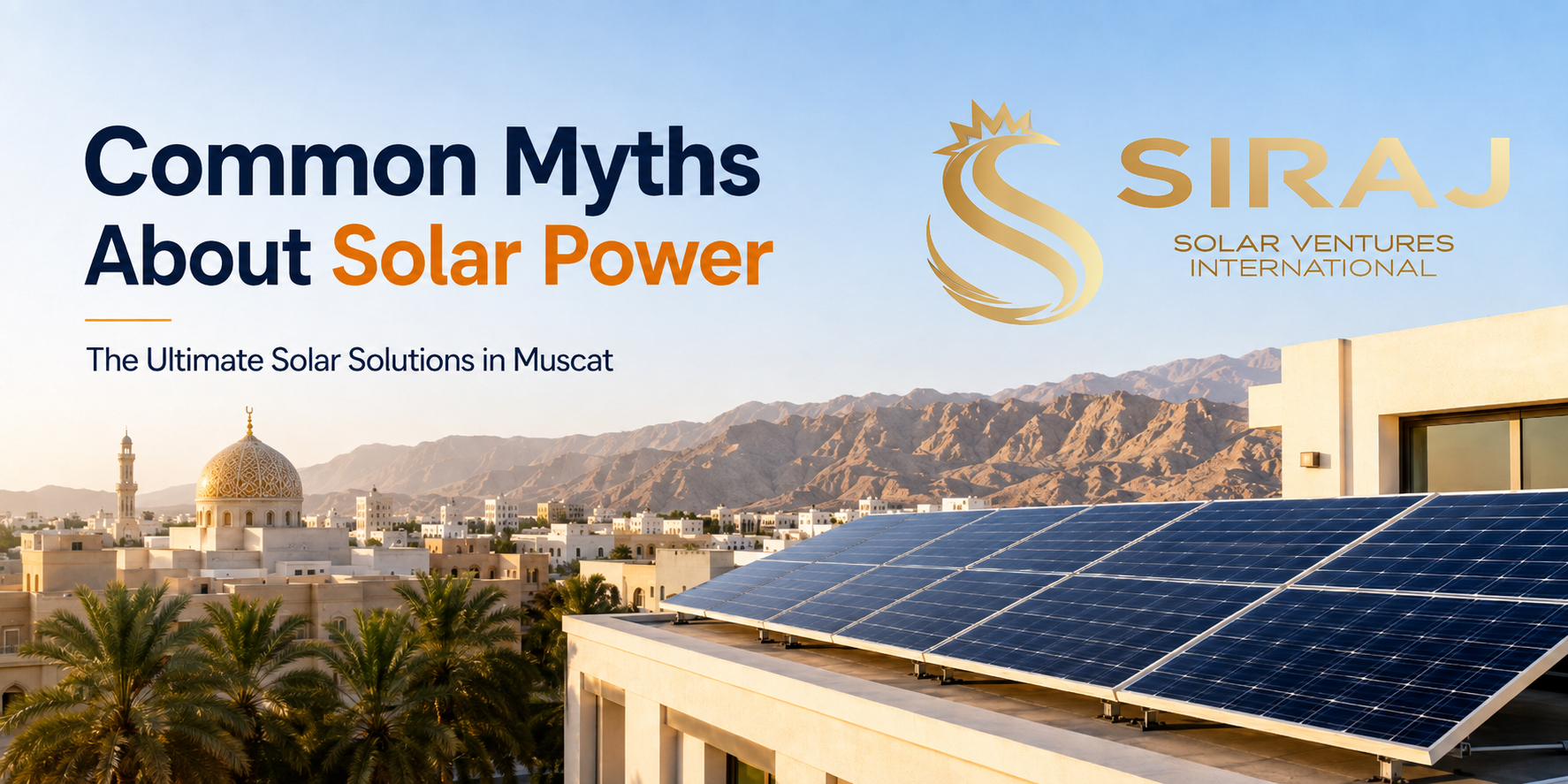 Common Myths About Solar Power—The Ultimate Solar Solutions in Muscat
